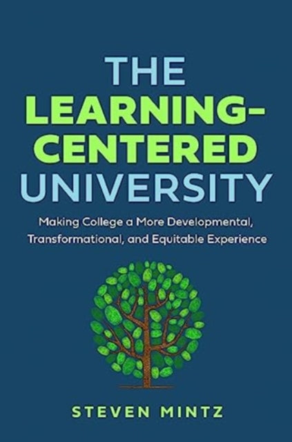 The Learning-Centered University: Making College a More Developmental, Transformational, and Equitable Experience