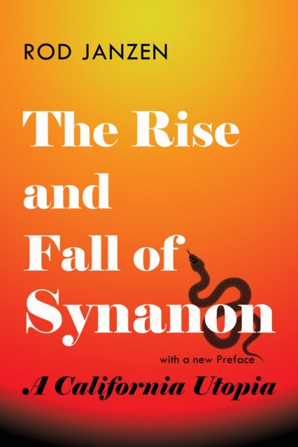 The Rise and Fall of Synanon: A California Utopia