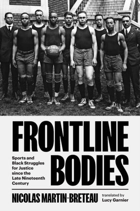 Frontline Bodies  Sports and Black Struggles for Justice since the Late Nineteenth Century