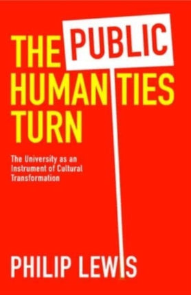 The Public Humanities Turn  The University as an Instrument of Cultural Transformation