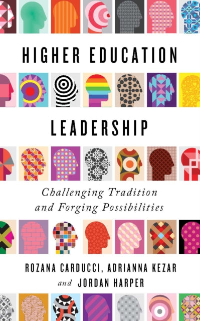 Higher Education Leadership: Challenging Tradition and Forging Possibilities