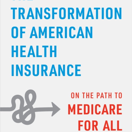 The Transformation of American Health Insurance