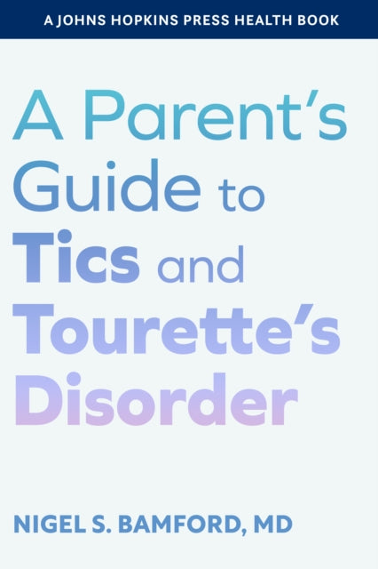 A Parents Guide to Tics and Tourettes Disorder