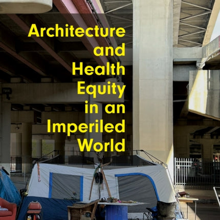 Architecture and Health Equity in an Imperiled World