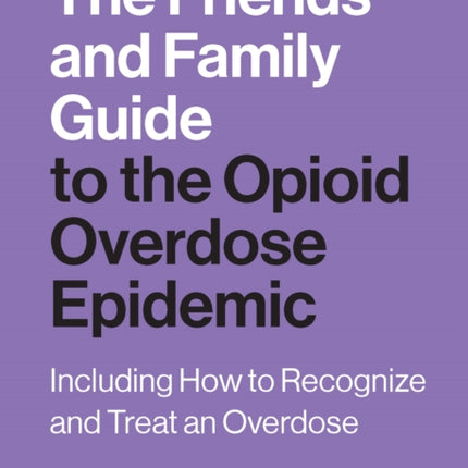 The Friends and Family Guide to the Opioid