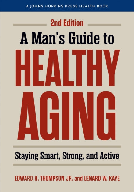 A Mans Guide to Healthy Aging  Staying Smart Strong and Active