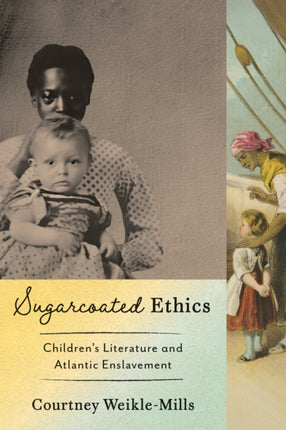 Sugarcoated Ethics  Childrens Literature and Atlantic Enslavement