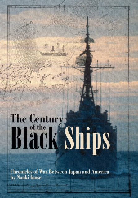 The Century of the Black Ships (Novel): Chronicles of War Between Japan and America