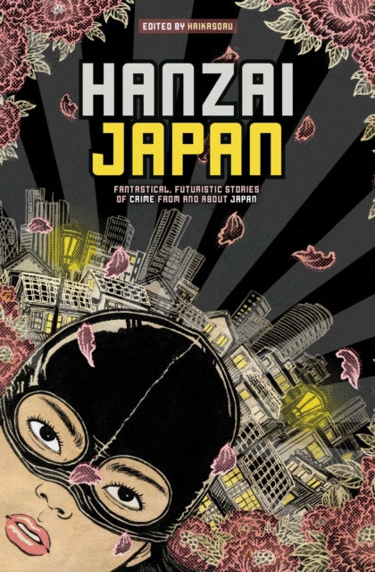 Hanzai Japan: Fantastical, Futuristic Stories of Crime From and About Japan