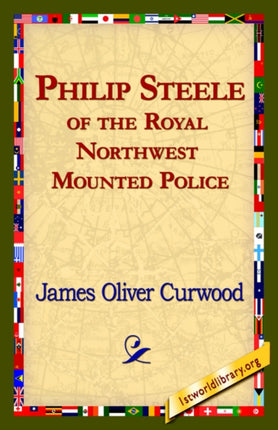 Philip Steele of the Royal Northwest Mounted