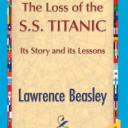 The Loss of the SS Titanic