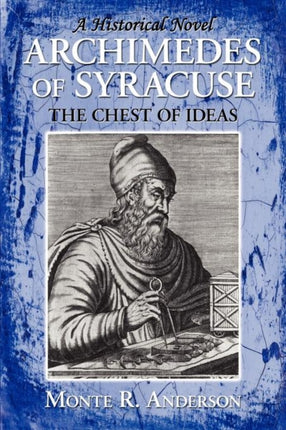 Archimedes of Syracuse The Chest of Ideas