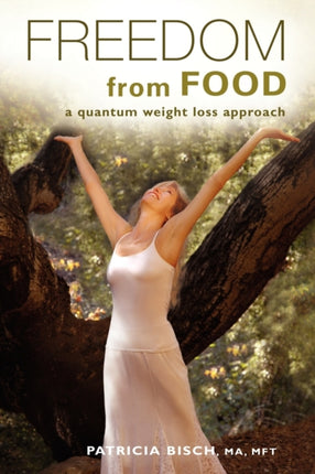 Freedom from Food A Quantum Weight Loss Approach