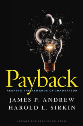 Payback: Reaping the Rewards of Innovation