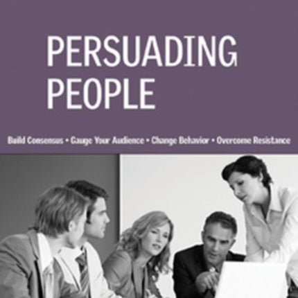 Persuading People: Expert Solutions to Everyday Challenges