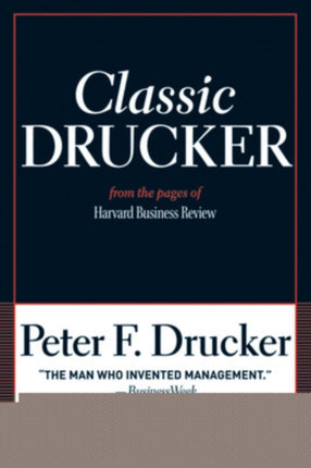 Classic Drucker: From the Pages of Harvard Business Review