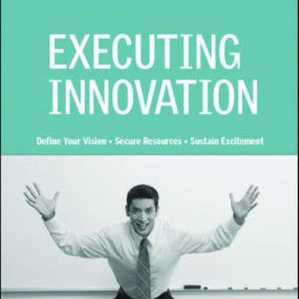 Executing Innovation: Expert Solutions to Everyday Challenges