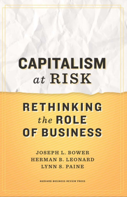 Capitalism at Risk: Rethinking the Role of Business