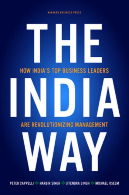 The India Way: How India's Top Business Leaders Are Revolutionizing Management