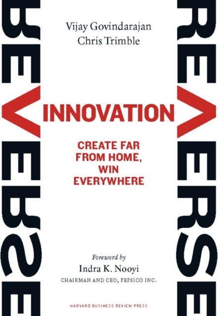 Reverse Innovation: Create Far From Home, Win Everywhere