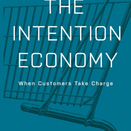 The Intention Economy: When Customers Take Charge