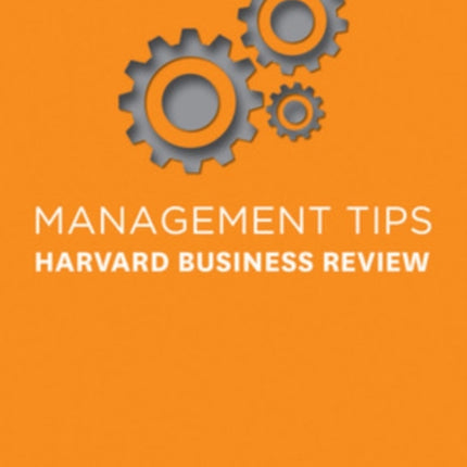 Management Tips: From Harvard Business Review