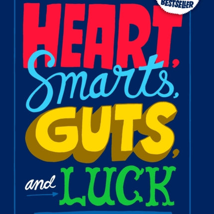 Heart, Smarts, Guts, and Luck: What It Takes to Be an Entrepreneur and Build a Great Business