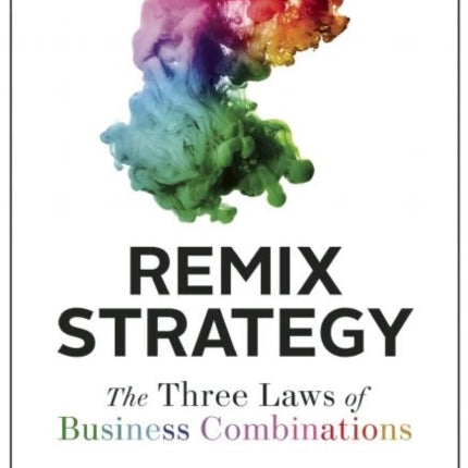 Remix Strategy: The Three Laws of Business Combinations