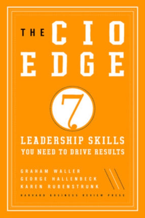 The CIO Edge: Seven Leadership Skills You Need to Drive Results