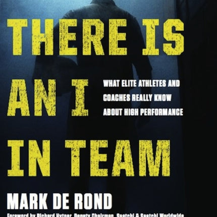 There Is an I in Team: What Elite Athletes and Coaches Really Know About High Performance