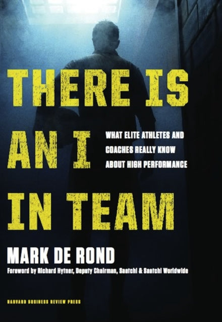 There Is an I in Team: What Elite Athletes and Coaches Really Know About High Performance