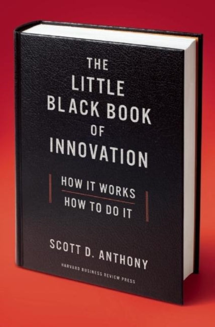 The Little Black Book of Innovation, With a New Preface: How It Works, How to Do It