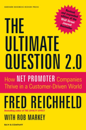 The Ultimate Question 2.0 (Revised and Expanded Edition): How Net Promoter Companies Thrive in a Customer-Driven World