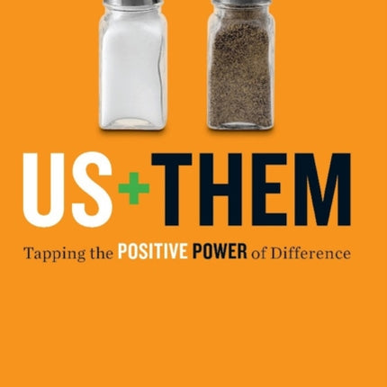 Us Plus Them: Tapping the Positive Power of Difference