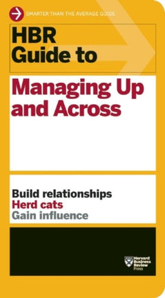 HBR Guide to Managing Up and Across HBR Guide
