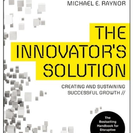 The Innovator's Solution: Creating and Sustaining Successful Growth