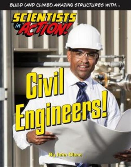 Civil Engineers 10 Scientists in Action