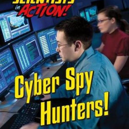 Cyber Spy Hunter 10 Scientists in Action