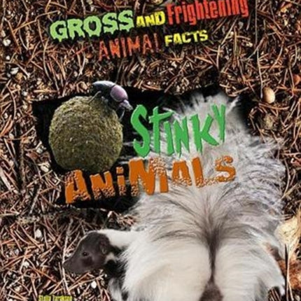 Stinky Animals 6 Gross and Frightening Animal Facts