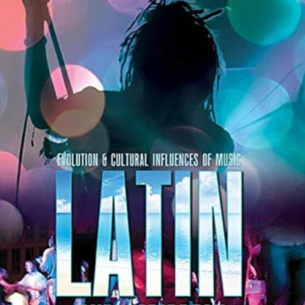 Latin and Caribbean Evolution and Cultural Influences of Music