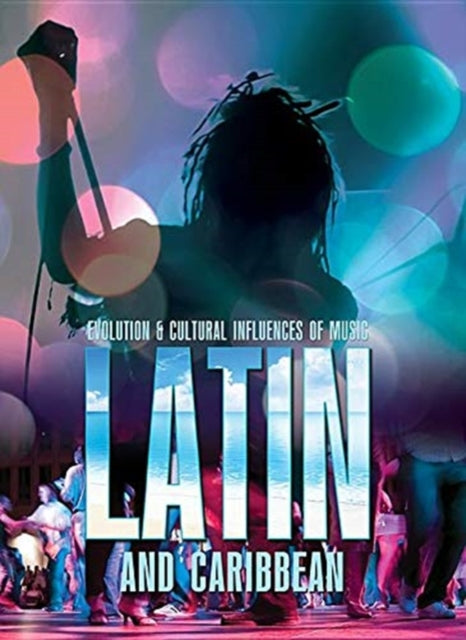 Latin and Caribbean Evolution and Cultural Influences of Music