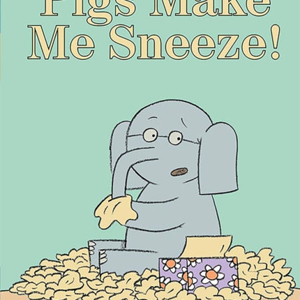 Pigs Make Me Sneeze!-An Elephant and Piggie Book