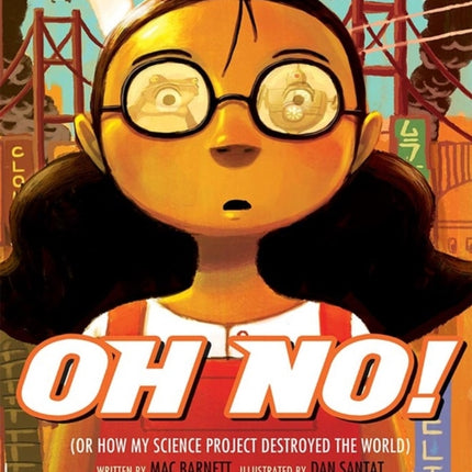 Oh No!: Or How My Science Project Destroyed the World