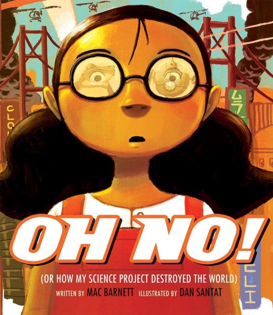 Oh No!: Or How My Science Project Destroyed the World