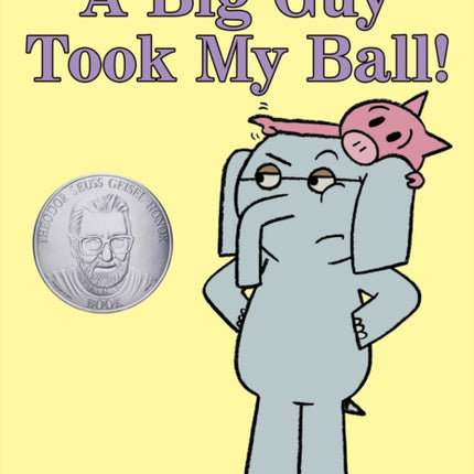 A Big Guy Took My Ball!-An Elephant and Piggie Book