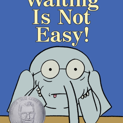 Waiting Is Not Easy!-An Elephant and Piggie Book