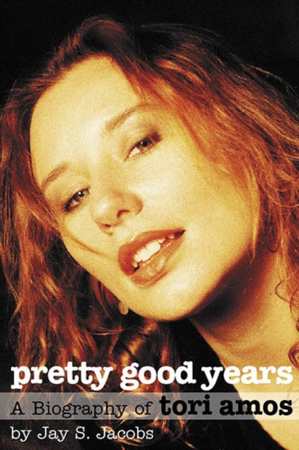 Pretty Good Years: A Biography of Tori Amos