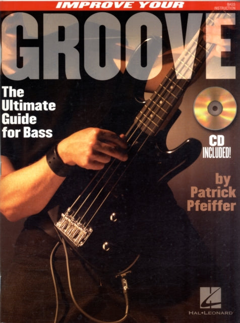 Improve Your Groove The Ultimate Guide for Bass by Pfeiffer Patrick  Author  ON Jun262006 Paperback