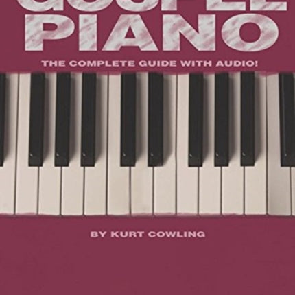 Gospel Piano: The Complete Guide with Audio!