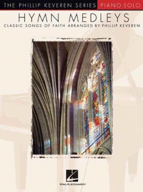 Hymn Medleys Classic Songs of Faith  Piano Solo Th Phillip Keveren Series